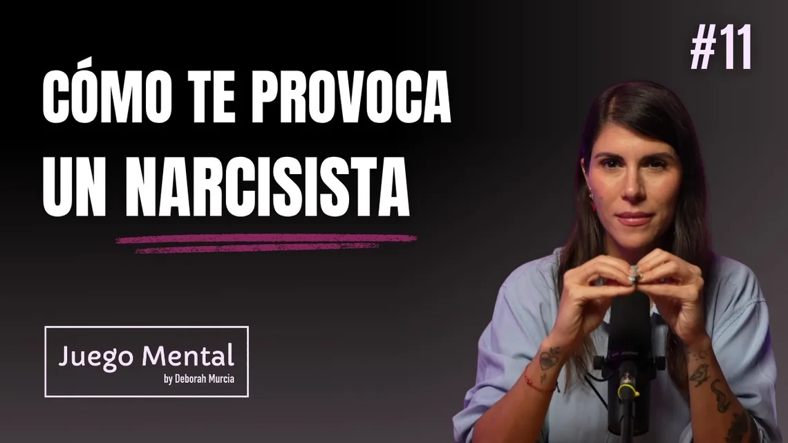 Y luego la mala eres tú | Cómo te provoca un narcisista | Déborah Murcia Psicóloga
